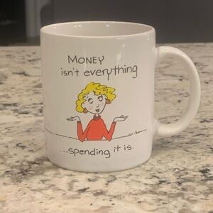 1987 Coffee Mug Money isn’t everything Spending it